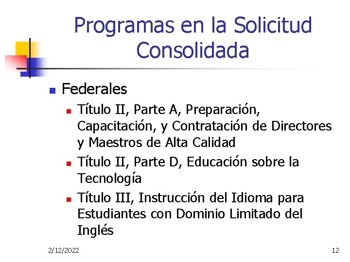 Programas en la Solicitud Consolidada n Federales n n n Título II, Parte A,