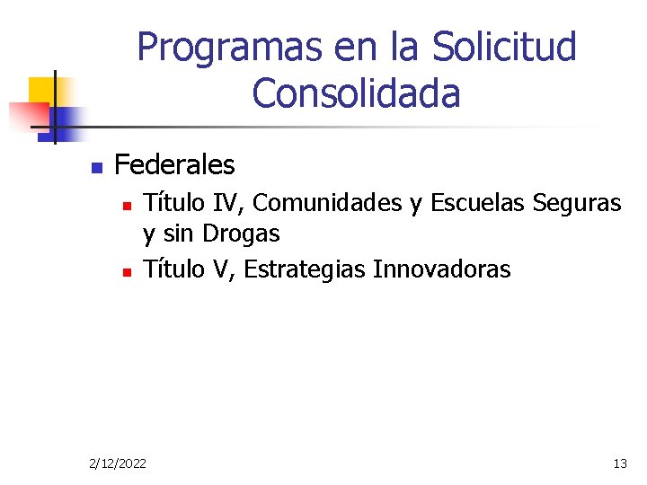 Programas en la Solicitud Consolidada n Federales n n Título IV, Comunidades y Escuelas