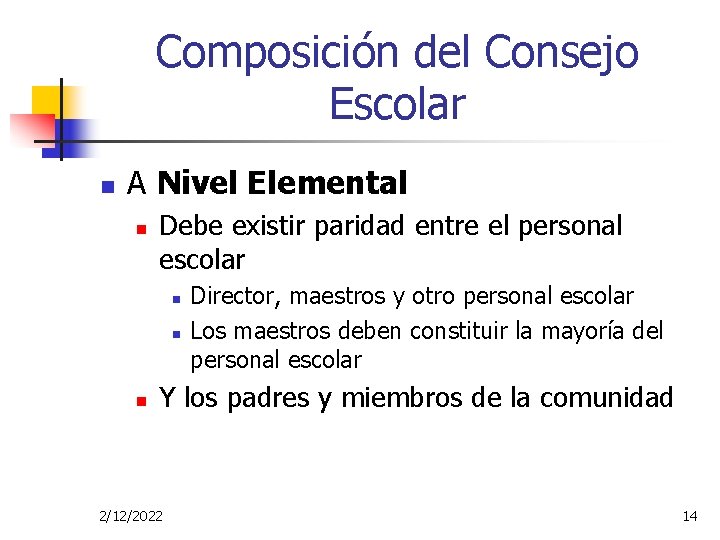 Composición del Consejo Escolar n A Nivel Elemental n Debe existir paridad entre el