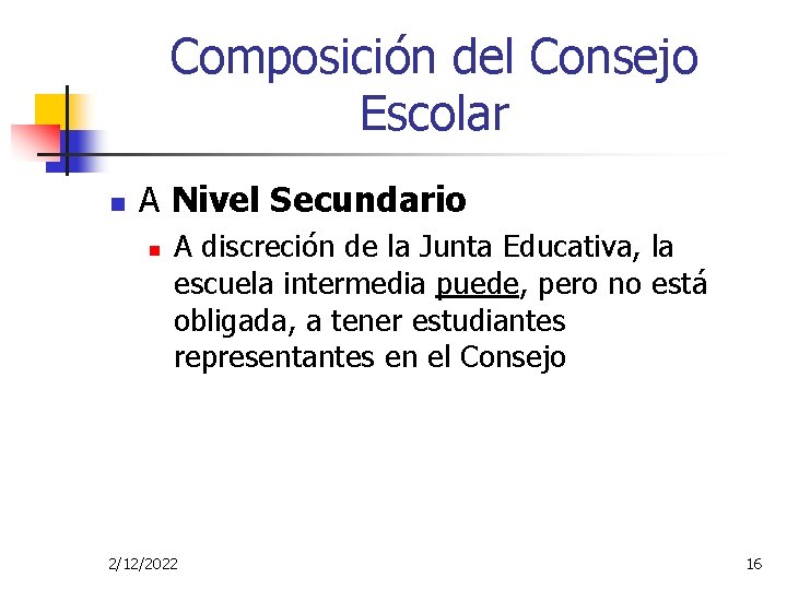 Composición del Consejo Escolar n A Nivel Secundario n A discreción de la Junta