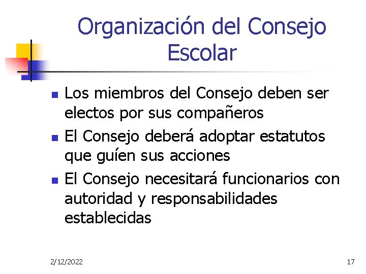 Organización del Consejo Escolar n n n Los miembros del Consejo deben ser electos