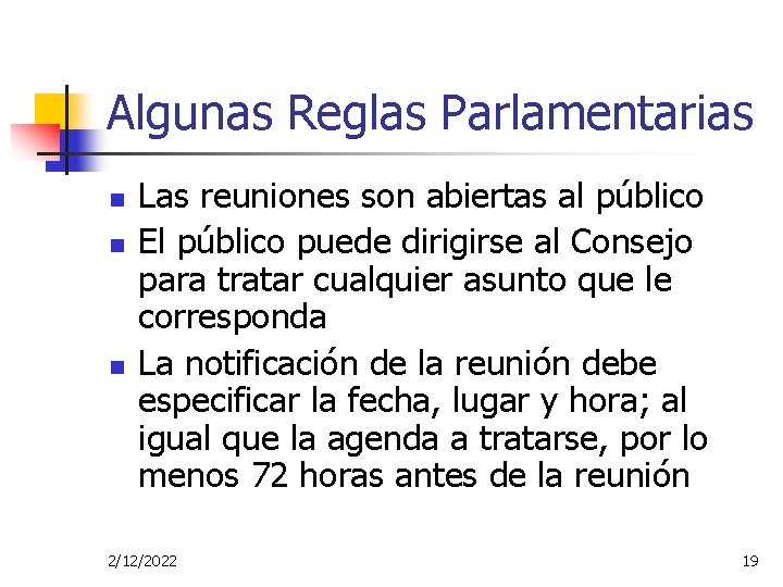 Algunas Reglas Parlamentarias n n n Las reuniones son abiertas al público El público