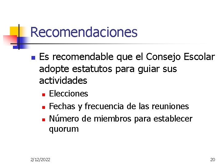 Recomendaciones n Es recomendable que el Consejo Escolar adopte estatutos para guiar sus actividades