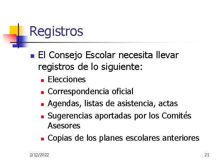 Registros n El Consejo Escolar necesita llevar registros de lo siguiente: n n n