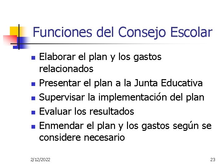 Funciones del Consejo Escolar n n n Elaborar el plan y los gastos relacionados