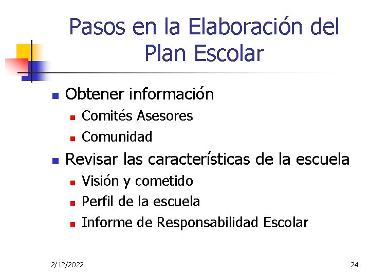 Pasos en la Elaboración del Plan Escolar n Obtener información n Comités Asesores Comunidad