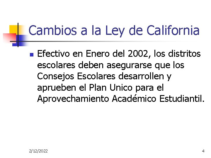 Cambios a la Ley de California n Efectivo en Enero del 2002, los distritos