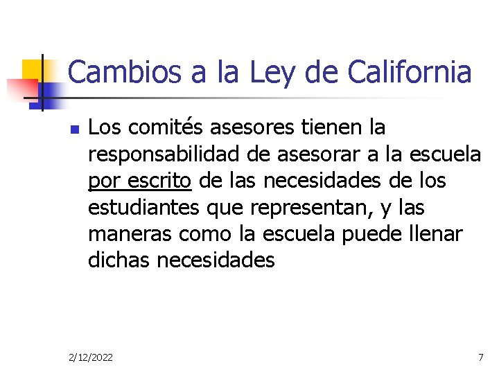 Cambios a la Ley de California n Los comités asesores tienen la responsabilidad de