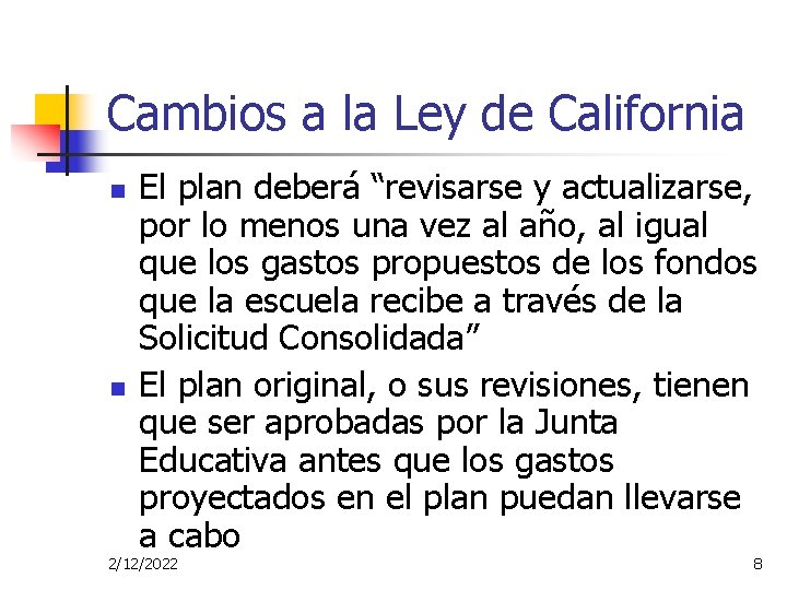 Cambios a la Ley de California n n El plan deberá “revisarse y actualizarse,