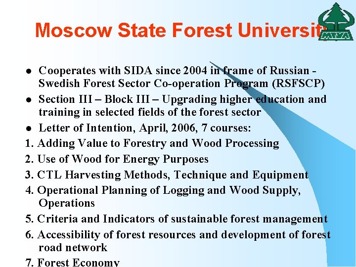 Moscow State Forest University Cooperates with SIDA since 2004 in frame of Russian Swedish