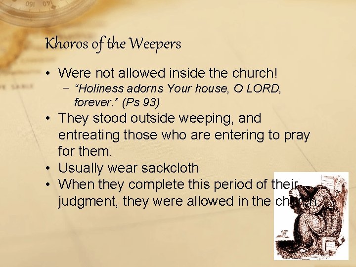 Khoros of the Weepers • Were not allowed inside the church! − “Holiness adorns