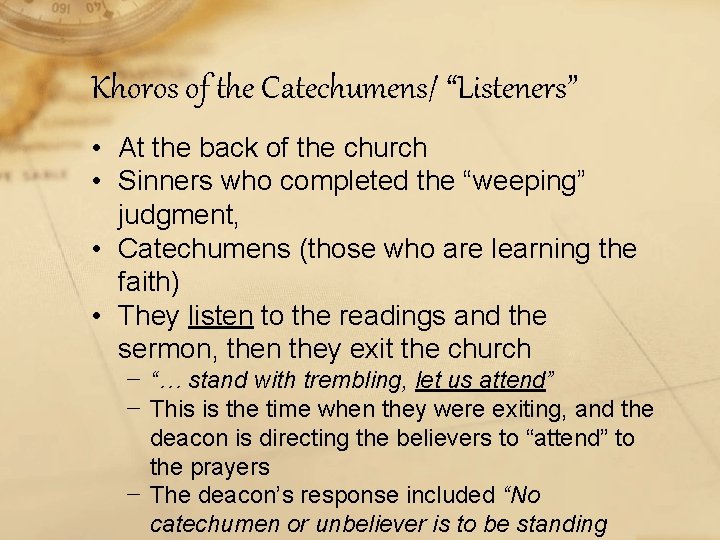 Khoros of the Catechumens/ “Listeners” • At the back of the church • Sinners