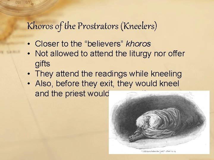 Khoros of the Prostrators (Kneelers) • Closer to the “believers” khoros • Not allowed