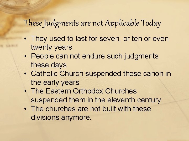 These Judgments are not Applicable Today • They used to last for seven, or