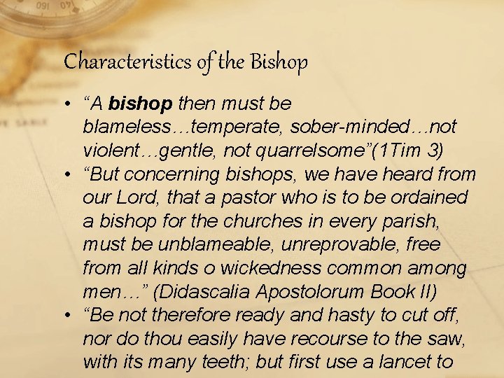 Characteristics of the Bishop • “A bishop then must be blameless…temperate, sober-minded…not violent…gentle, not