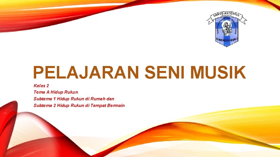 PELAJARAN SENI MUSIK Kelas 2 Tema A Hidup Rukun Subtema 1 Hidup Rukun di