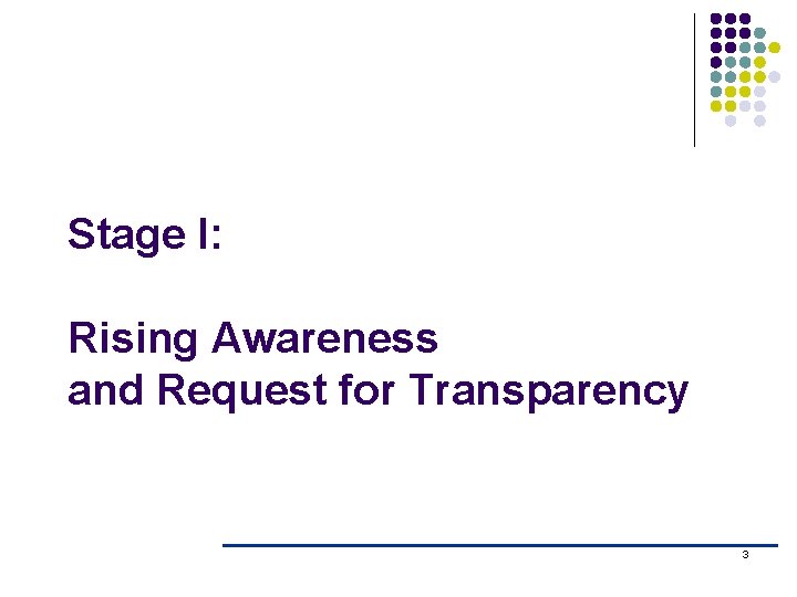 Stage I: Rising Awareness and Request for Transparency 3 Stage I: Rising Awareness and Request for Transparency 3