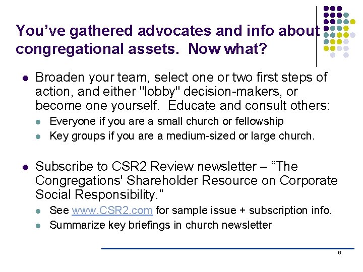 You’ve gathered advocates and info about congregational assets. Now what? l Broaden your team, You’ve gathered advocates and info about congregational assets. Now what? l Broaden your team,