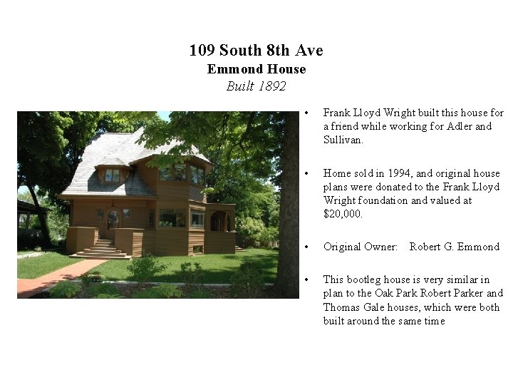 109 South 8 th Ave Emmond House Built 1892 • Frank Lloyd Wright built
