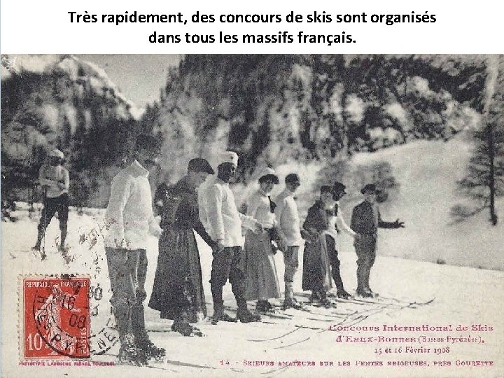 Très rapidement, des concours de skis sont organisés dans tous les massifs français. 