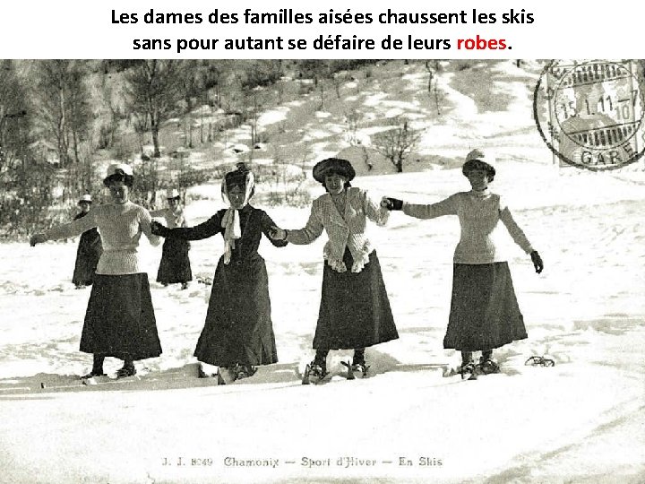 Les dames des familles aisées chaussent les skis sans pour autant se défaire de