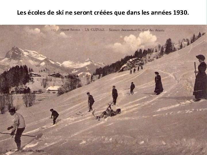 Les écoles de ski ne seront créées que dans les années 1930. 