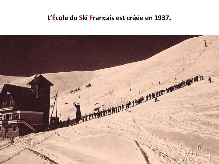 L’École du Ski Français est créée en 1937. 