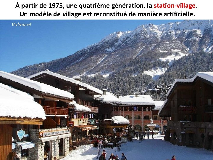 À partir de 1975, une quatrième génération, la station-village Un modèle de village est