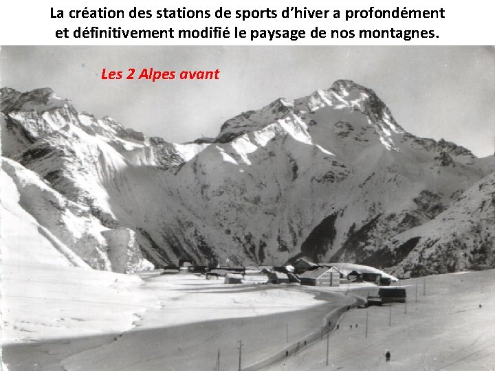 La création des stations de sports d’hiver a profondément et définitivement modifié le paysage