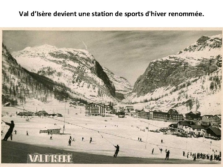 Val d’Isère devient une station de sports d'hiver renommée. 