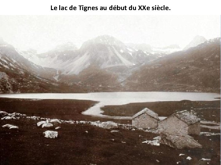 Le lac de Tignes au début du XXe siècle. 