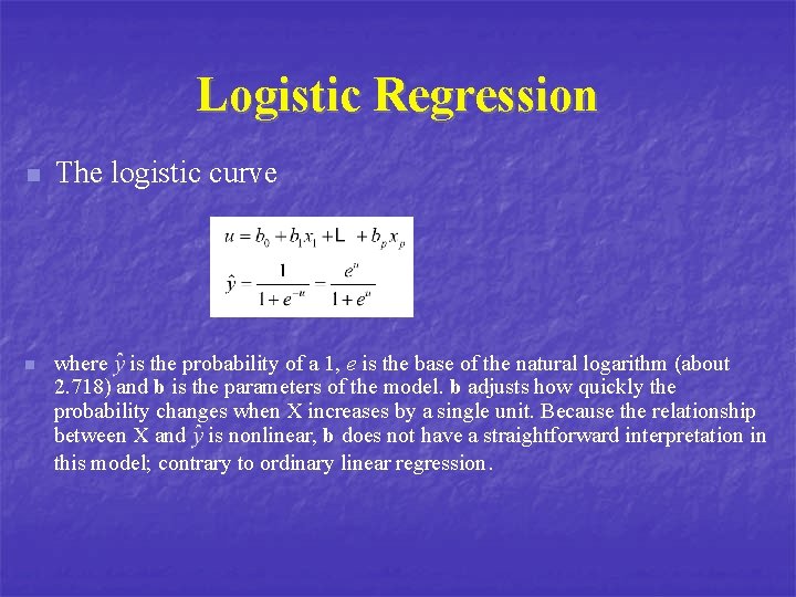 Logistic Regression n n The logistic curve where is the probability of a 1,