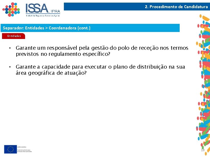 2. Procedimento de Candidatura Separador: Entidades > Coordenadora (cont. ) Entidades • Garante um