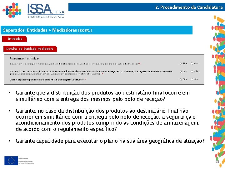 2. Procedimento de Candidatura Separador: Entidades > Mediadoras (cont. ) Entidades Detalhe da Entidade