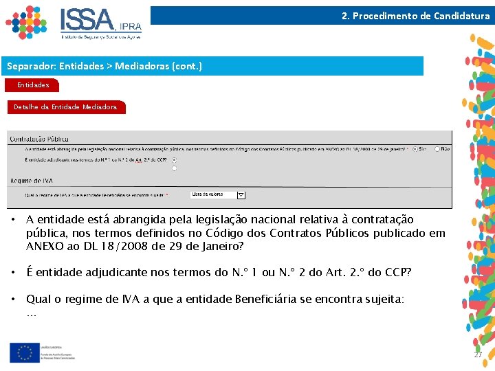 2. Procedimento de Candidatura Separador: Entidades > Mediadoras (cont. ) Entidades Detalhe da Entidade