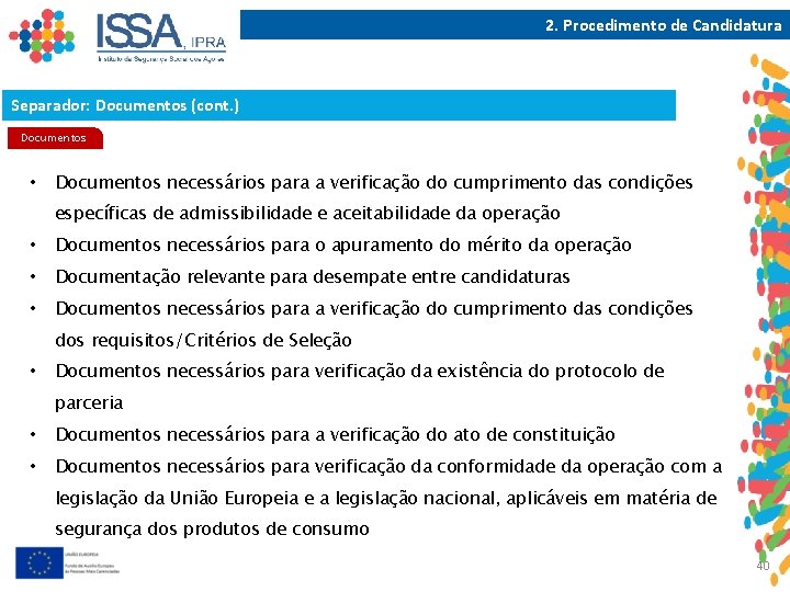 2. Procedimento de Candidatura Separador: Documentos (cont. ) Documentos • Documentos necessários para a