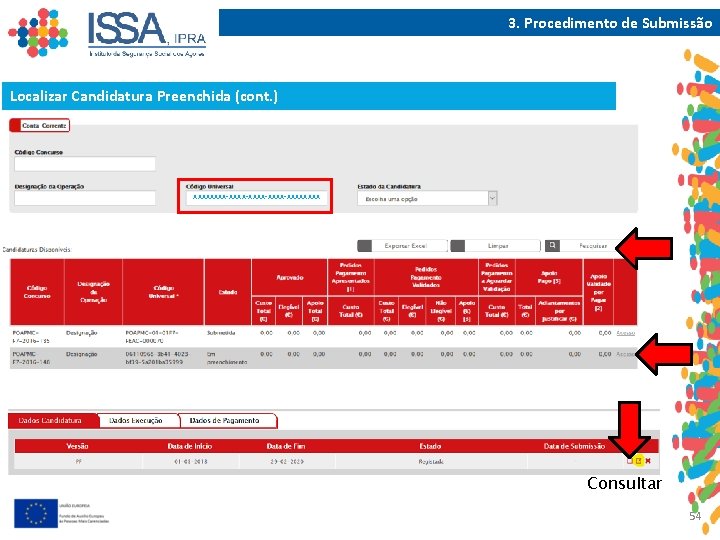 3. Procedimento de Submissão Localizar Candidatura Preenchida (cont. ) xxxx-xxxx-xxxxxxxx Consultar 54 