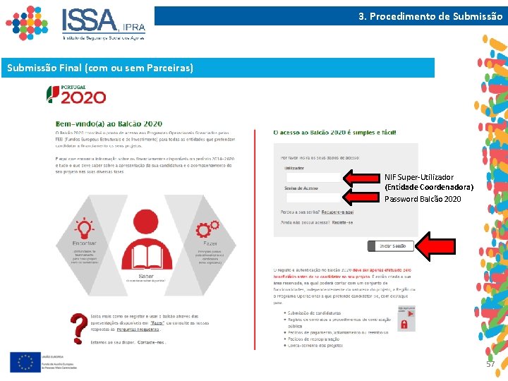 3. Procedimento de Submissão Final (com ou sem Parceiras) NIF Super-Utilizador (Entidade Coordenadora) Password