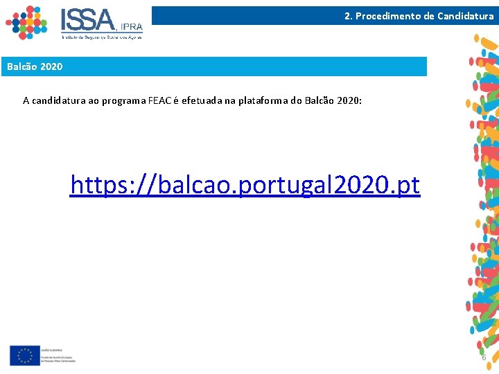 2. Procedimento de Candidatura Balcão 2020 A candidatura ao programa FEAC é efetuada na