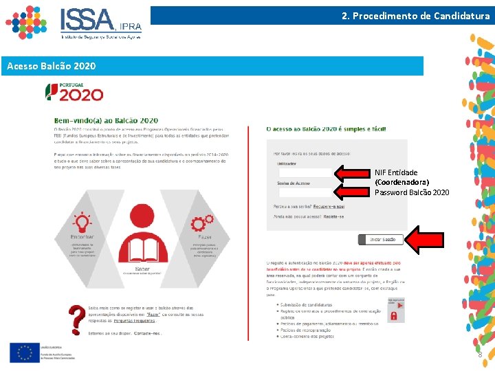 2. Procedimento de Candidatura Acesso Balcão 2020 NIF Entidade (Coordenadora) Password Balcão 2020 8