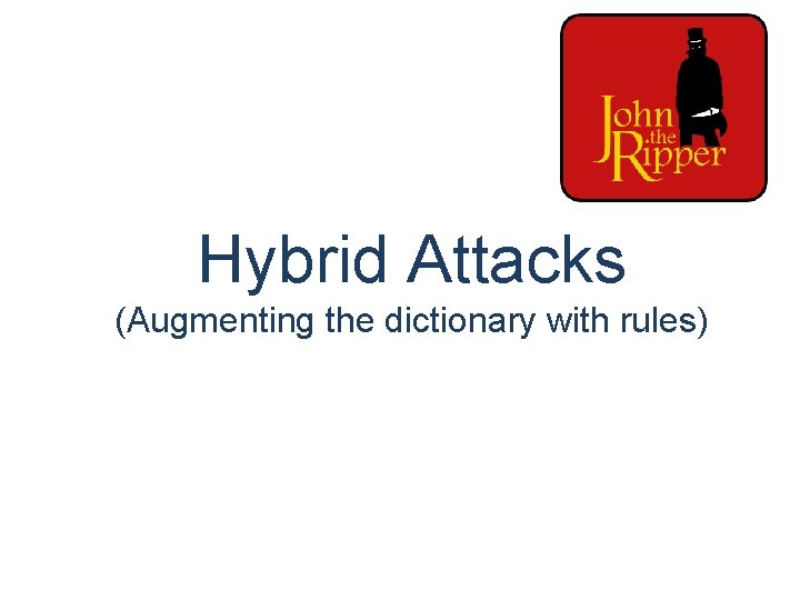 Hybrid Attacks (Augmenting the dictionary with rules) 