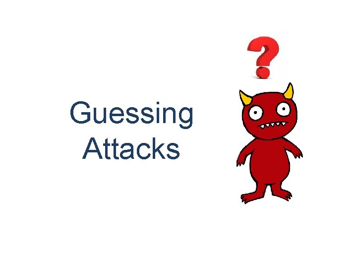 Guessing Attacks 