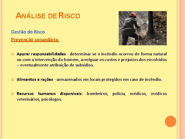 ANÁLISE DE RISCO Gestão do Risco Prevenção secundária: Apurar responsabilidades - determinar se o