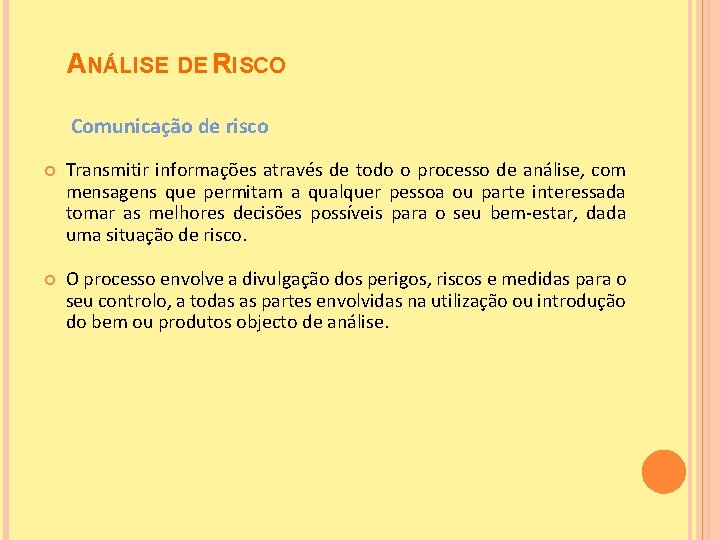 ANÁLISE DE RISCO Comunicação de risco Transmitir informações através de todo o processo de