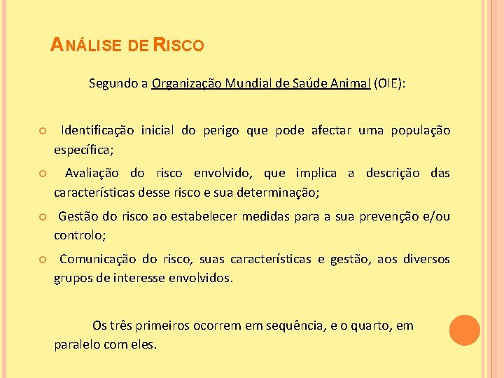 ANÁLISE DE RISCO Segundo a Organização Mundial de Saúde Animal (OIE): Identificação inicial do