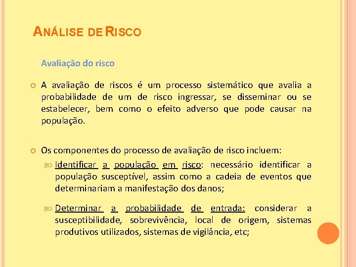 ANÁLISE DE RISCO Avaliação do risco A avaliação de riscos é um processo sistemático