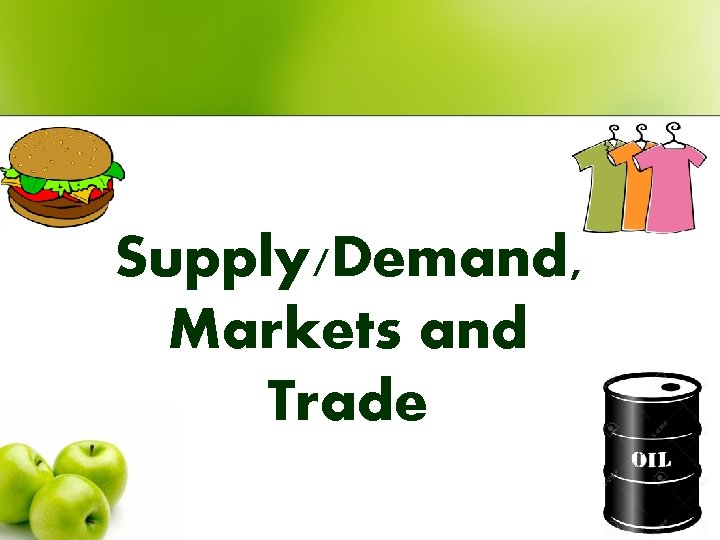 Supply/Demand, Markets and Trade 