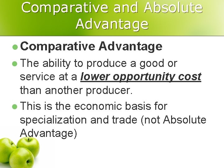 Comparative and Absolute Advantage l Comparative l The Advantage ability to produce a good