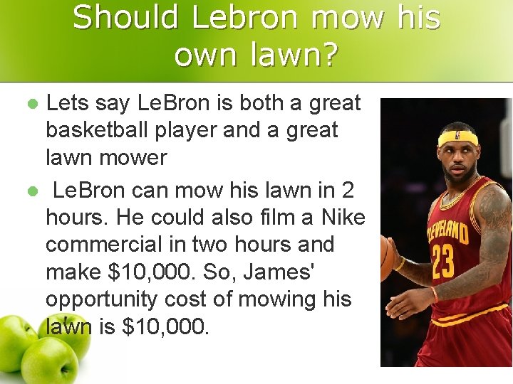 Should Lebron mow his own lawn? Lets say Le. Bron is both a great
