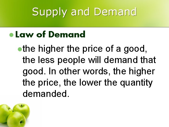 Supply and Demand l Law lthe of Demand higher the price of a good,